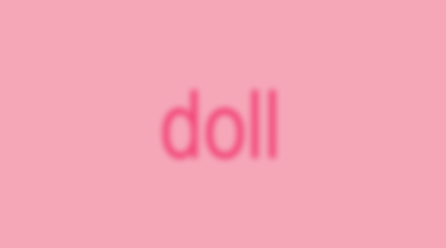 A Doll’s Life : Brave Enough to Break Down and Own It